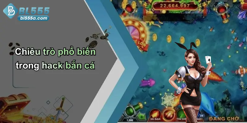 Chiêu trò phổ biến trong hack bắn cá