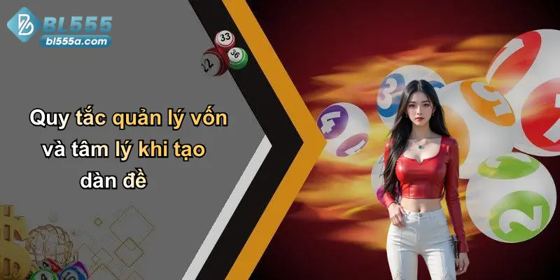 Quy tắc quản lý vốn và tâm lý khi tạo dàn đề