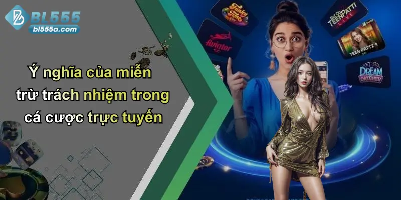 Ý nghĩa của miễn trừ trách nhiệm trong cá cược trực tuyến