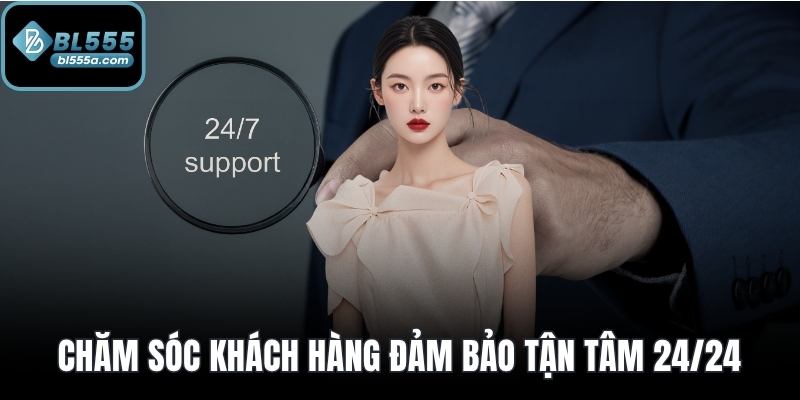Chăm sóc khách hàng đảm bảo tận tâm 24/24